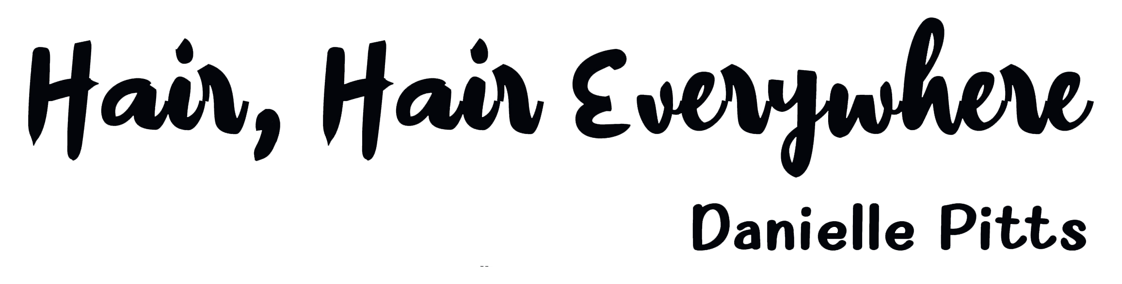 Hair Hair Everywhere by Danielle Pitts